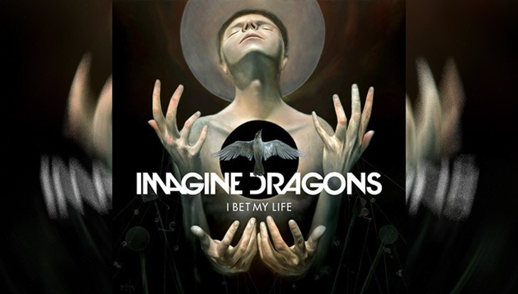 Imagine Dragons - I bet my life