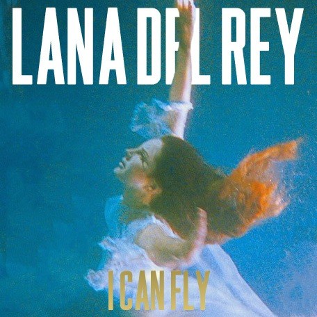 Lana Del Rey - I Can Fly