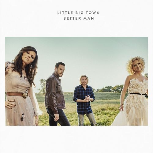 Little Big Town - Better Man