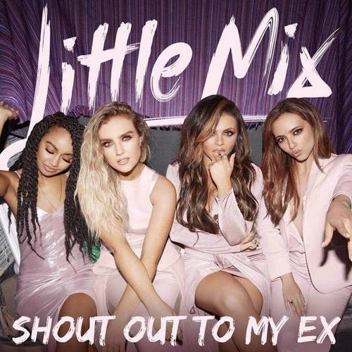 Little Mix - Shout out to my ex