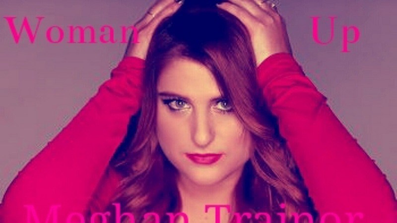 Meghan Trainor - Woman up