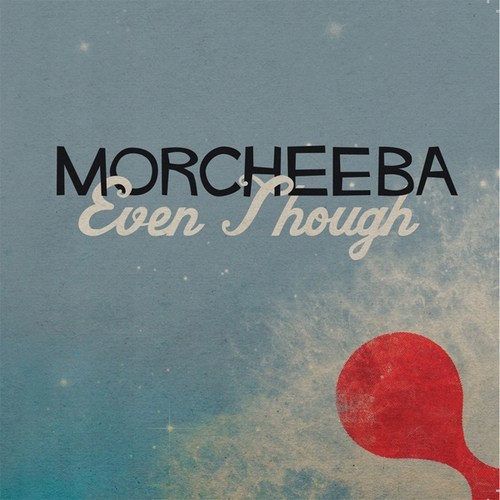Morcheeba - Even though