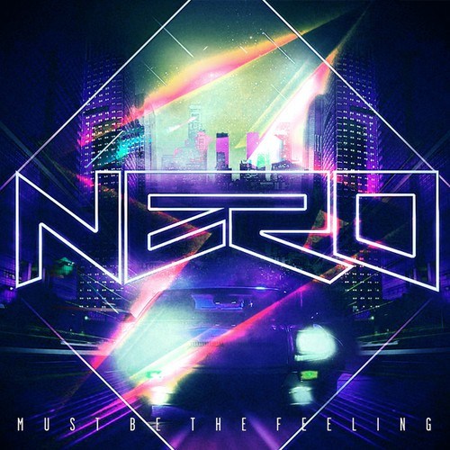 Nero - Must Be The Feeling